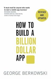 How to build a billion dollar app george berkowski