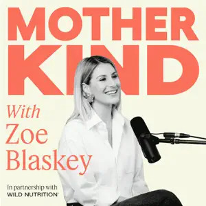Zoe Blaskey podcast Motherkind